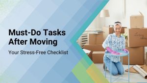 Read more about the article Essential Things to Do After Moving: A Stress-Free Checklist